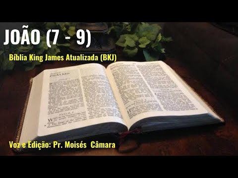 João (Capítulos 7 ao 9) - Bíblia King James Atualizada