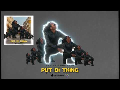 Put di thing-(Lil Dem x Lamooms x Dims)