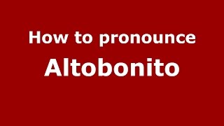 How to pronounce Altobonito