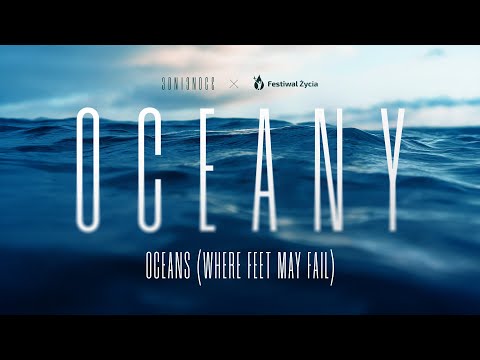 OCEANS (Where Feet May Fail) – LIVE at the Festival of Life, Poland