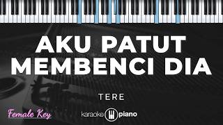 Download lagu Aku Patut Membenci Dia - Tere | KARAOKE PIANO - FEMALE KEY mp3