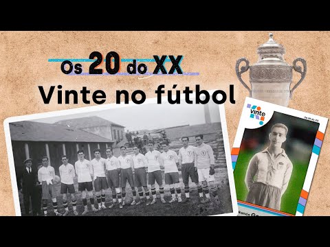 Vídeo: Os 20 do XX. Vinte no fútbol