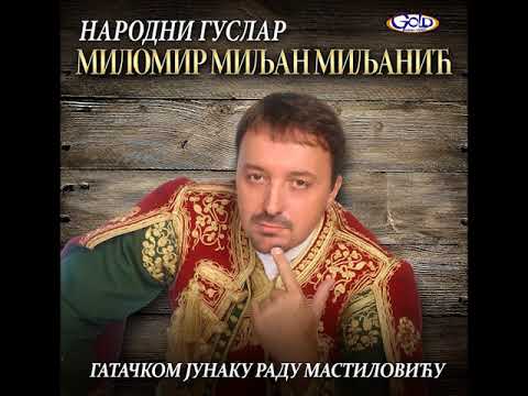 Narodni guslar Milomir Miljan Miljanić - Gatačkom junaku Radu Mastiloviću - (Audio 1999)