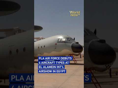 PLA Air Force debuts 4 aircraft types at El Alamein Int'l Airshow in Egypt #worldnow
