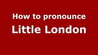 How to pronounce Little London