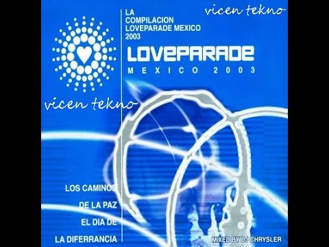 dj chrysler - elektro mix (love parade 2003 mexico) vicen tekno