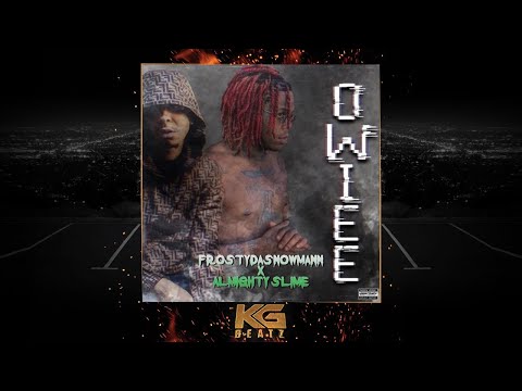 FrostyDaSnowMann x Almighty Slime - Owiee Lil Gurb [Prod. By RadioAktive] [New 2019]