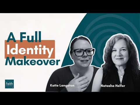 Natasha Helfer: A Faith Crisis Is a Full Identity Makeover