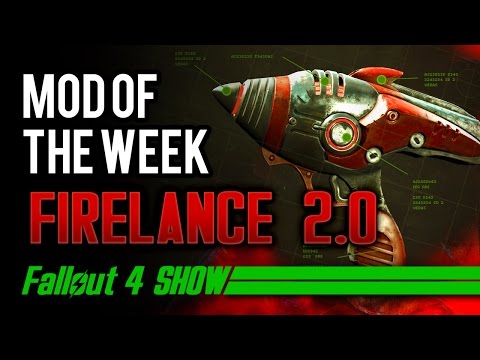 Not Your Father's Firelance! - Fallout 4 Show Mod of the Week