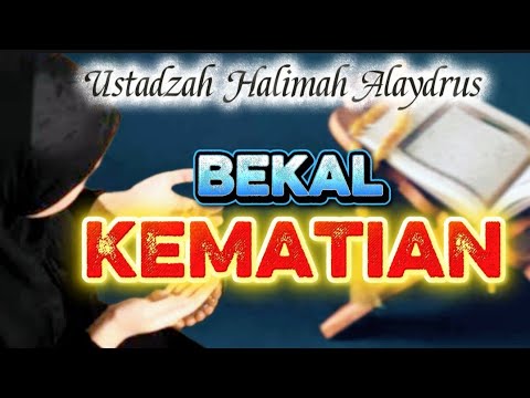 USTADZAH HALIMAH ALAYDRUS || APA SAJA BEKAL MENUJU KEMATIAN ??