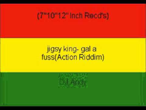 jigsy king- gal a fuss(Action Riddim)