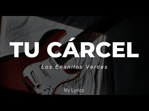 Los Enanitos Verdes - Tu Cárcel (Lyrics)