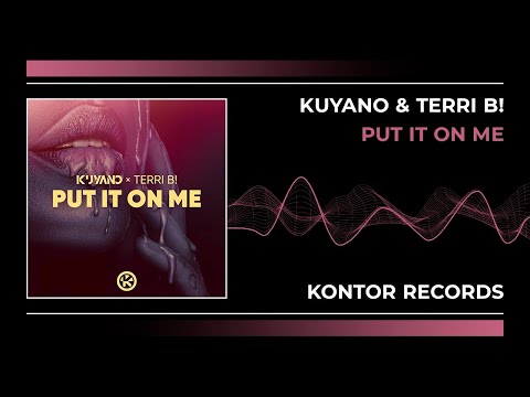 Kuyano & Terri B!   Put It on Me [Kontor Records]