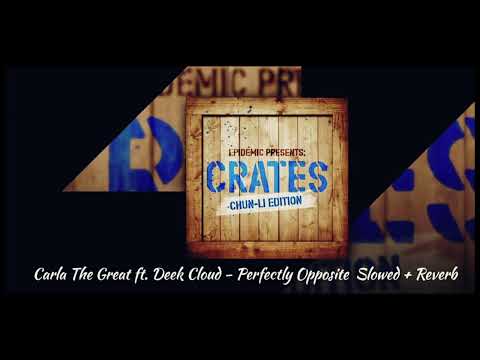 Carla The Great ft. Deek Cloud - Perfectly Opposite Slowed + Reverb 