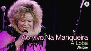Alcione - "A Loba" (Ao Vivo) - Duas Faces: Ao Vivo, na Mangueira