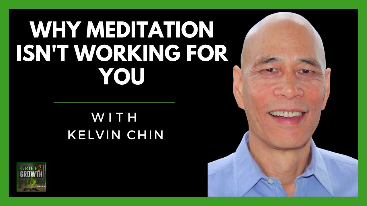 Why Meditation Isn't Working For You- Kelvin Chin