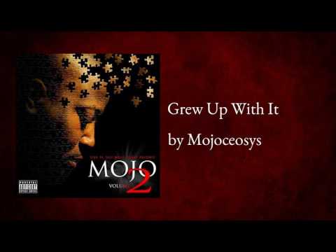 Grew Up With It ft Ed Keels - Mojoceosys