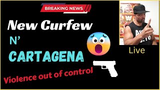 Cartagena New Curfew Set - Crime out of control| Cartagena | Medellin updates
