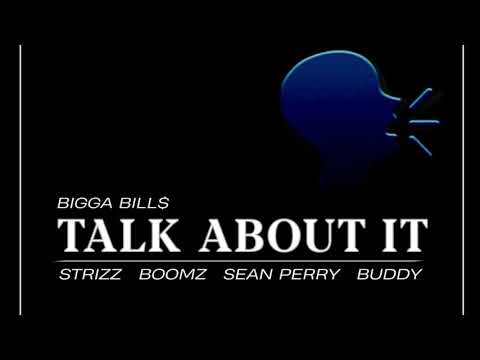 Bigga Bills - Talk About It ft. Strizz x Boomz x Sean Perry x Buddy