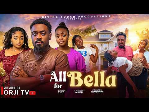 ALL FOR BELLA - TOOSWEET ANNAN/FRANCES NWABUNIKE/SANDRA IFUDU//NIGERIAN MOVIES 2026 LATEST MOVIES