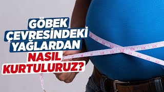 Göbek Çevresindeki Yağlarınızdan Şikayetçiyseniz DİKKAT! Yağlardan Nasıl Kurtuluruz? | Doktor Fitt