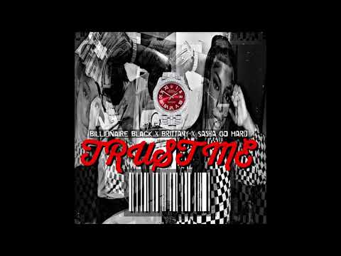 Billionaire Black-“Trust Me”Ft.Brittany & Sasha Go Hard(Official Audio)