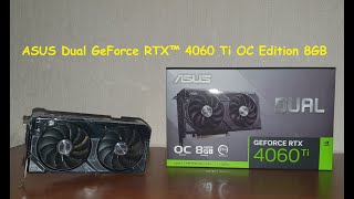 ASUS DUAL-RTX4060ti-O8G - відео 1