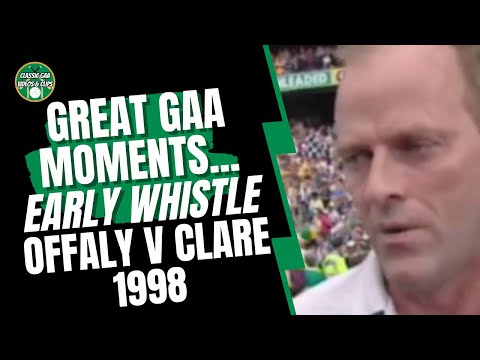 Great GAA Moments... Early Whistle - Offaly v Clare 1998