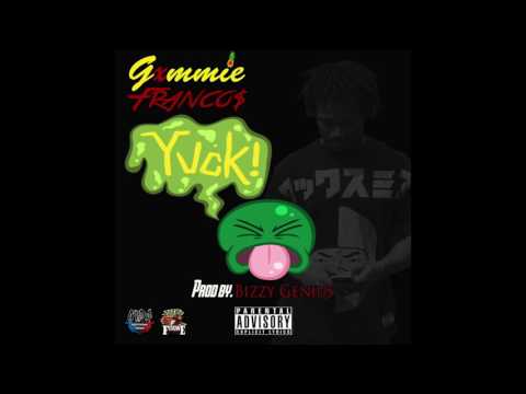 Gxmmie FRANCO$ - Yuck [Prod By. Bizzy Genuis]