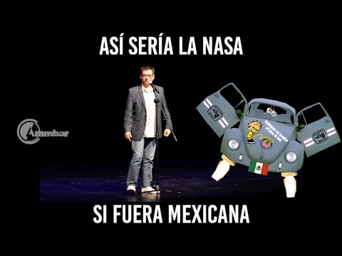 Jose Luis Zagar Si la nasa fuera mexicana.