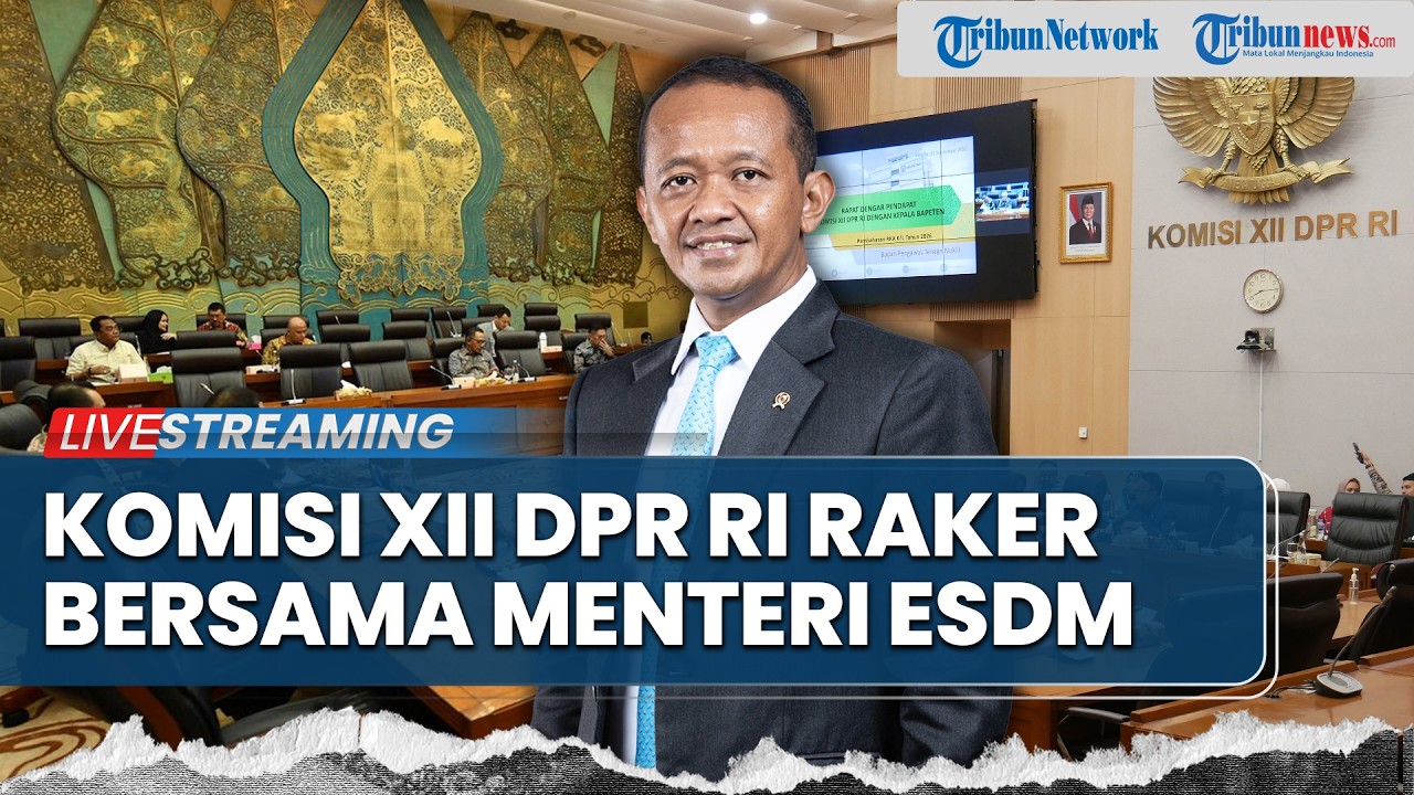 LIVE:  Menteri ESDM Bahlil Lahadila Raker dengan Komisi XII DPR RI