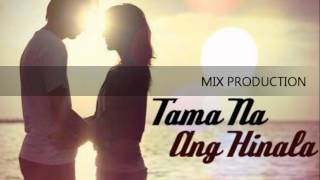 Mix Production -Tama Na Ang Hinala