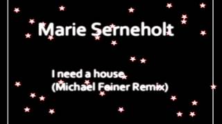 Marie Serneholt - I need a house (Michael Ferner Remix)