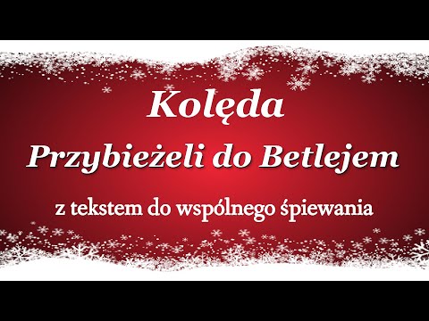 Przybieżeli do Betlejem - kolęda polska -tekst