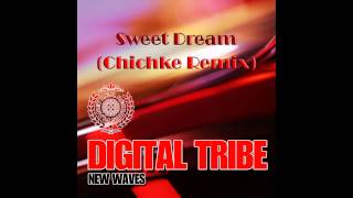 Digital Tribe - Sweet Dream (Chichke Remix)