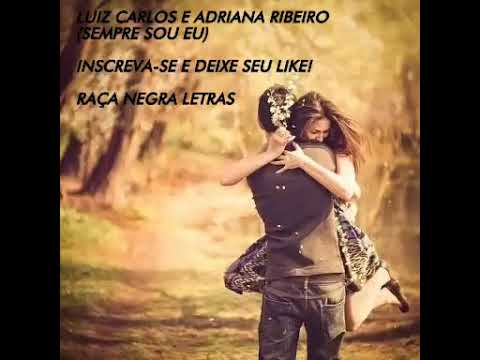 Luiz Carlos e Adriana Ribeiro (Sempre Sou Eu)