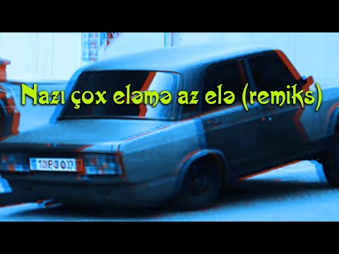 Nazi cox eleme az ele (remix)