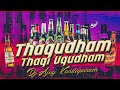 THAGUDHAM THAGI UGUDHAM FULL THEENMAR KACCHA REMIX BY DJ AJAY KONDAPURAM