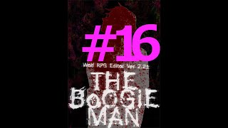 【フリゲ作者のフリゲ実況】The Boogie Man part16【鳥籠実況】