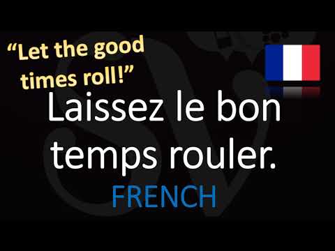 Comment prononcer « Laissez les bons temps rouler » ? | « Let the Good Times Roll » en français ?...
