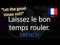 How to Pronounce Laissez les Bons Temps Rouler? | "Let the Good Times Roll" in French? (Cajun)