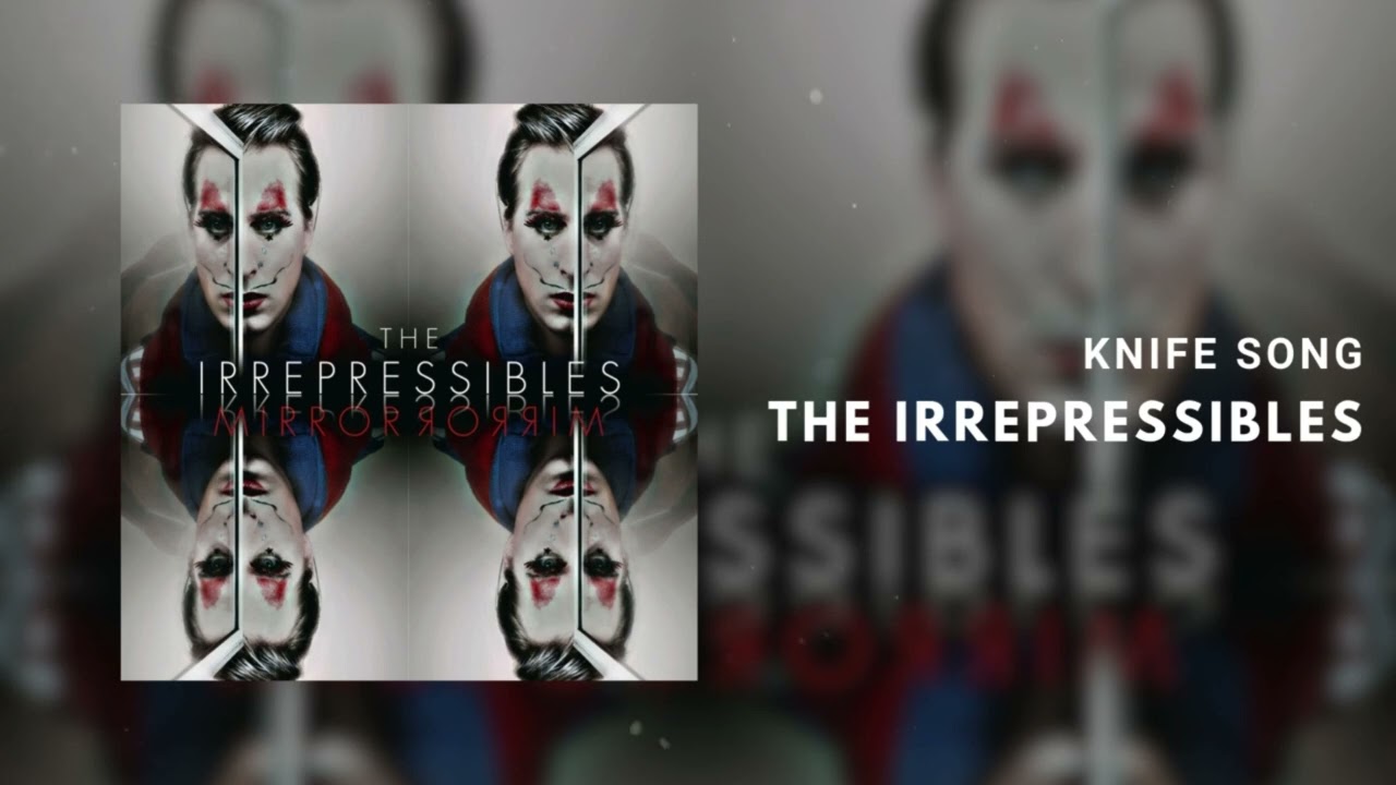 The Irrepressibles - Knife Song