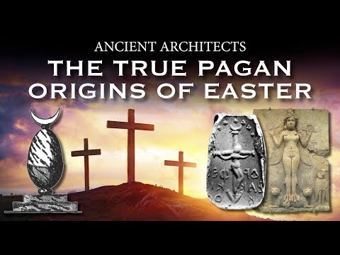 The True Pagan Origins of Easter | Ancient Architects
