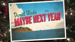 Dan Wade - Maybe Next Year