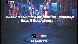 Download lagu TikTok DJ Remix Compilation - Nonstop Bass || EeasyBeats 🎧 mp3