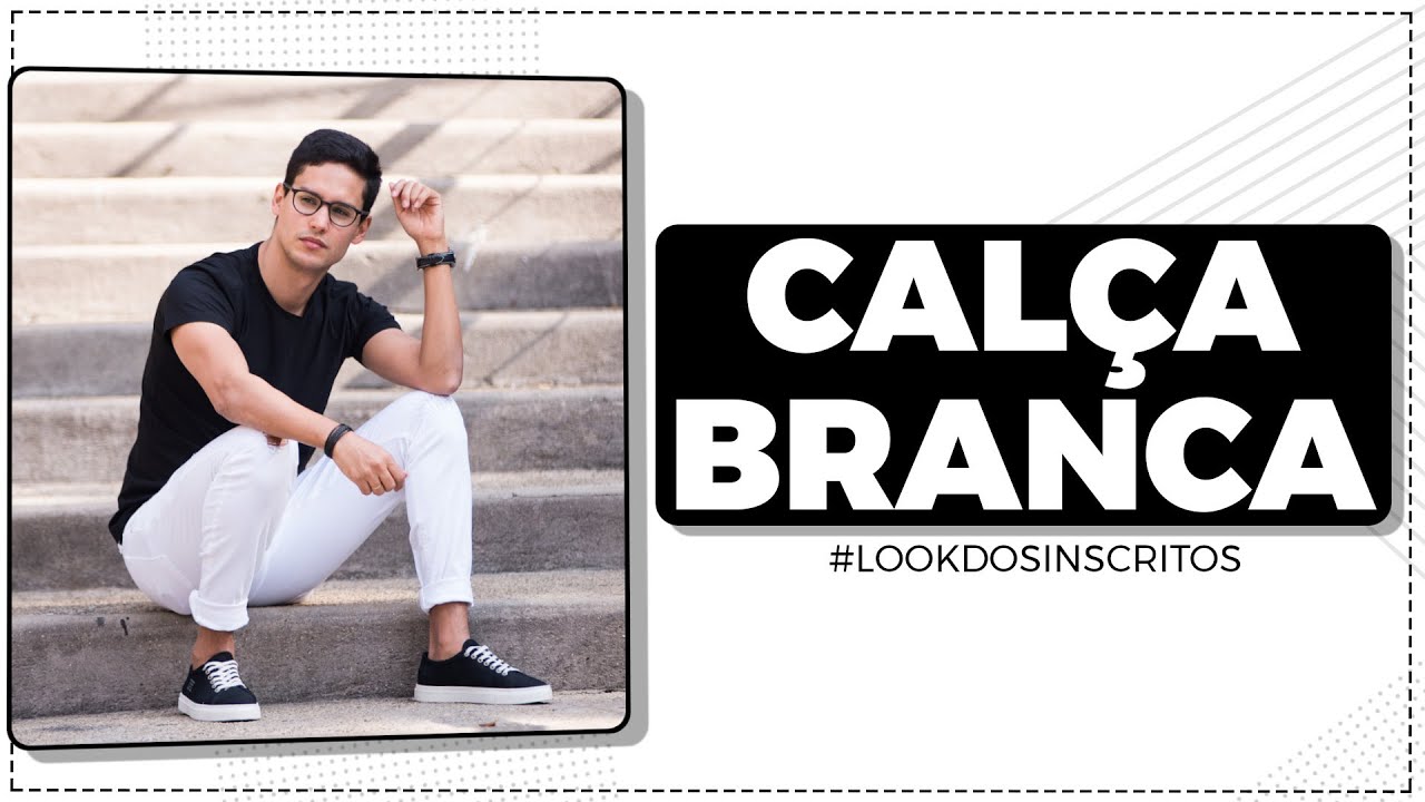 CALÇA BRANCA MASCULINA: inspirações para usar com estilo | #lookdosinscritos