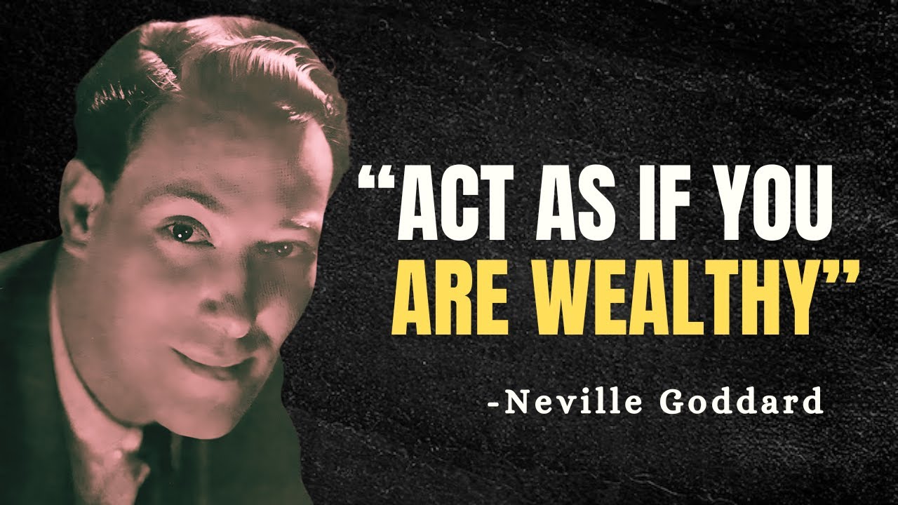 ACT AS IF YOU ARE WEALTHY - Neville Goddard Motivation