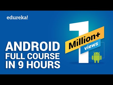 Android Full Course - Learn Android in 9 Hours | Android Development Tutorial for Beginners| Edureka