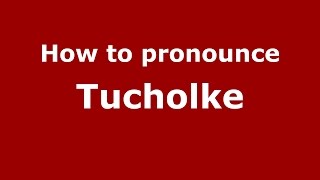How to pronounce Tucholke