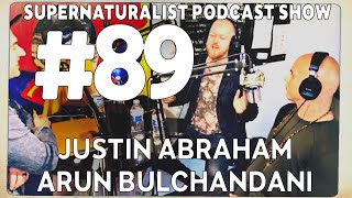 Supernaturalist Podcast Show #89 - Darren Stott, Justin Abraham, and Arun Bulchandani